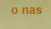 O nas